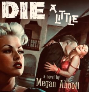 Die A Little by Megan Abbott-