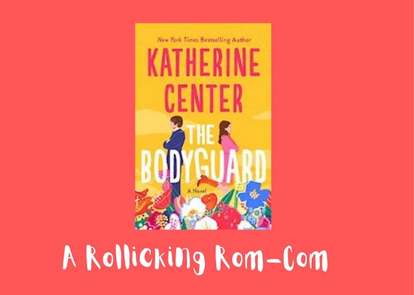 The-Bodyguard-Katherine-Center-Romance-Novel